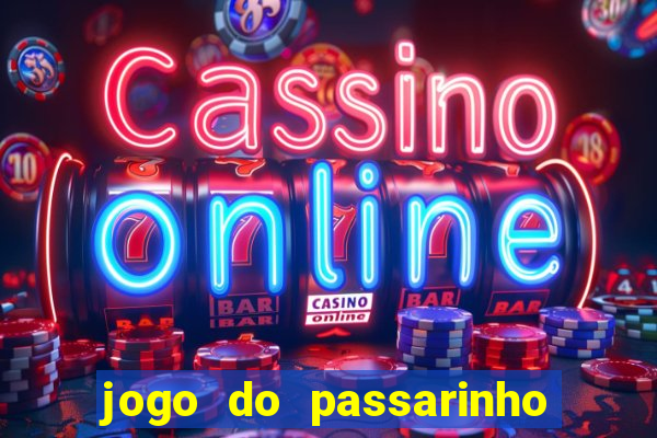 jogo do passarinho que da dinheiro